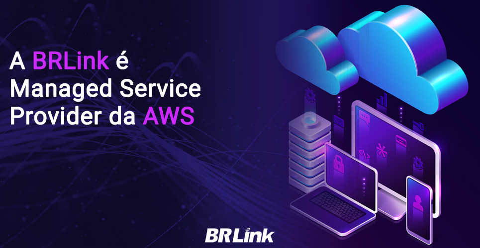 A BRLink é Managed Service Provider da AWS